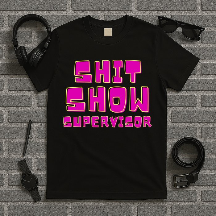 Shitshow Supervisor Funny Manager And Supervisor T-Shirt
