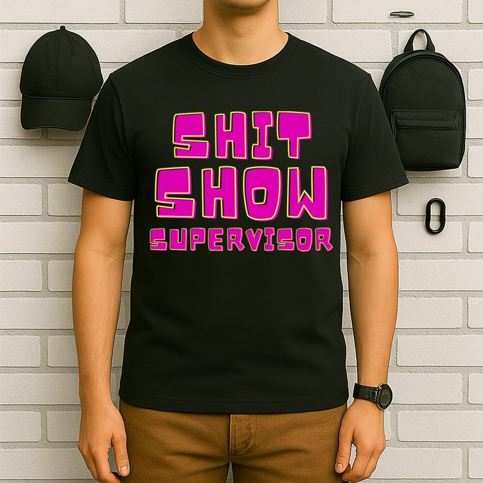 Shitshow Supervisor Funny Manager And Supervisor T-Shirt
