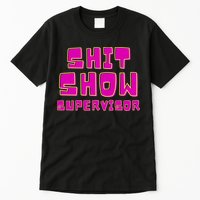Shitshow Supervisor Funny Manager And Supervisor Tall T-Shirt