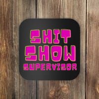 Shitshow Supervisor Funny Manager And Supervisor Coaster