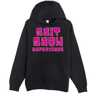 Shitshow Supervisor Funny Manager And Supervisor Premium Pullover Hoodie
