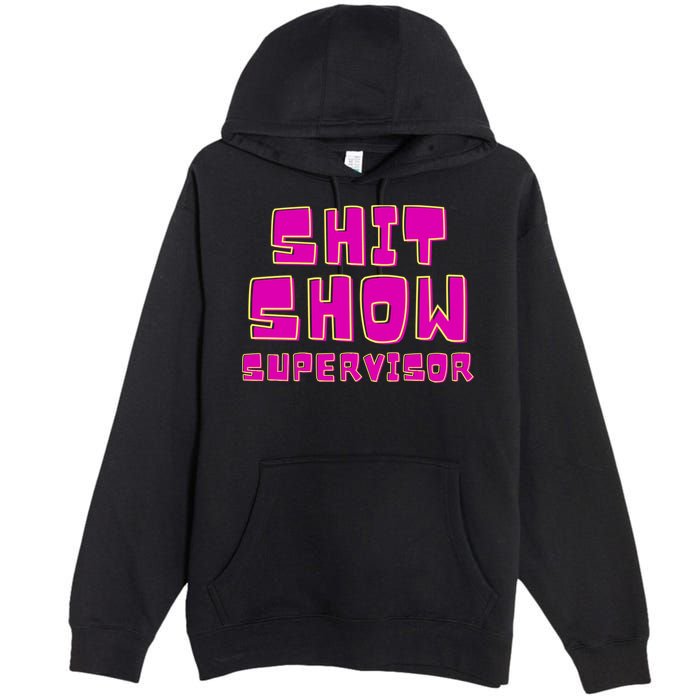 Shitshow Supervisor Funny Manager And Supervisor Premium Pullover Hoodie