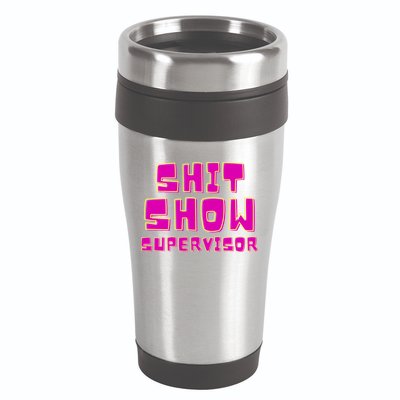 Shitshow Supervisor Funny Manager And Supervisor 16oz Travel Tumbler