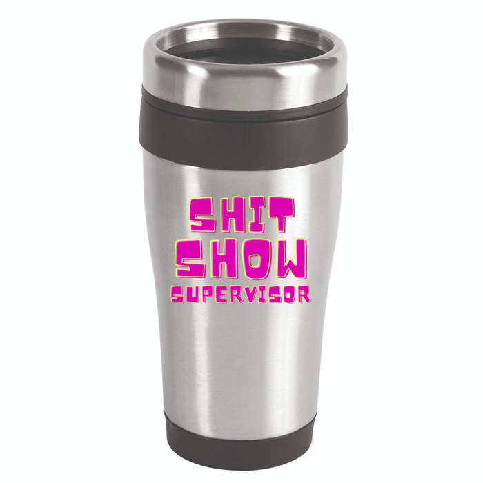 Shitshow Supervisor Funny Manager And Supervisor 16oz Travel Tumbler