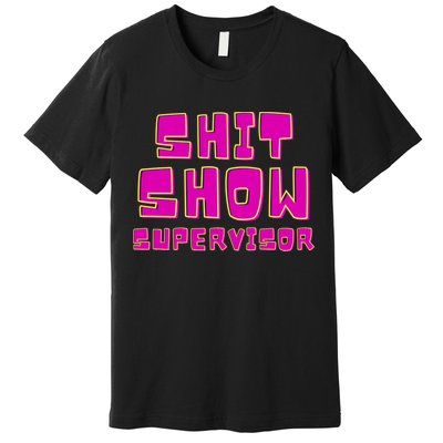 Shitshow Supervisor Funny Manager And Supervisor Premium T-Shirt