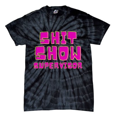 Shitshow Supervisor Funny Manager And Supervisor Tie-Dye T-Shirt