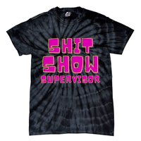 Shitshow Supervisor Funny Manager And Supervisor Tie-Dye T-Shirt