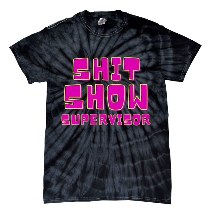 Shitshow Supervisor Funny Manager And Supervisor Tie-Dye T-Shirt