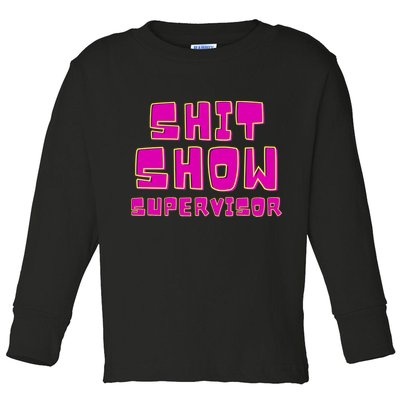 Shitshow Supervisor Funny Manager And Supervisor Toddler Long Sleeve Shirt