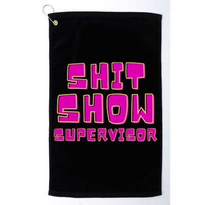 Shitshow Supervisor Funny Manager And Supervisor Platinum Collection Golf Towel