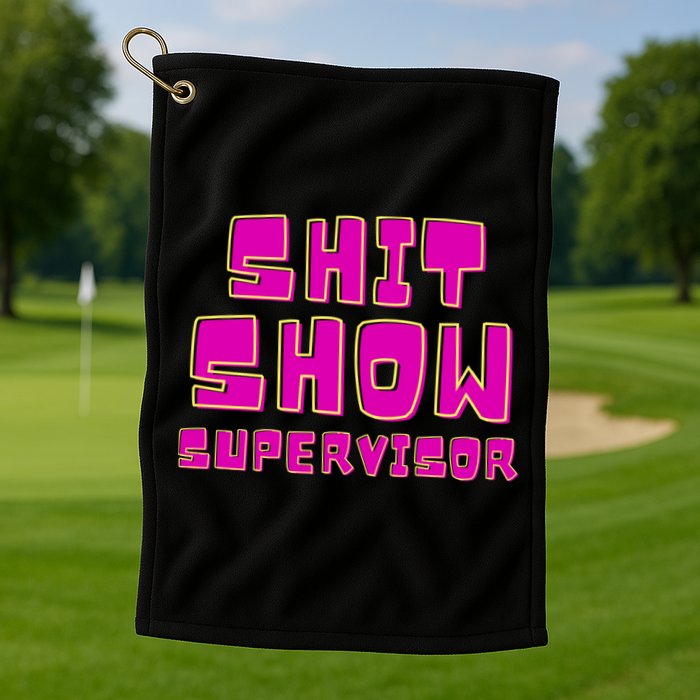 Shitshow Supervisor Funny Manager And Supervisor Golf Towel