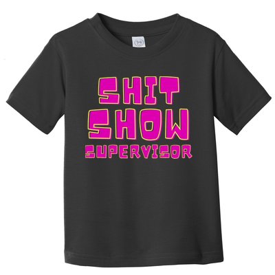 Shitshow Supervisor Funny Manager And Supervisor Toddler T-Shirt