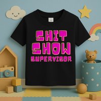 Shitshow Supervisor Funny Manager And Supervisor Toddler T-Shirt
