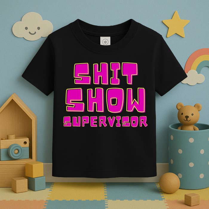 Shitshow Supervisor Funny Manager And Supervisor Toddler T-Shirt