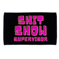 Shitshow Supervisor Funny Manager And Supervisor Microfiber Hand Towel