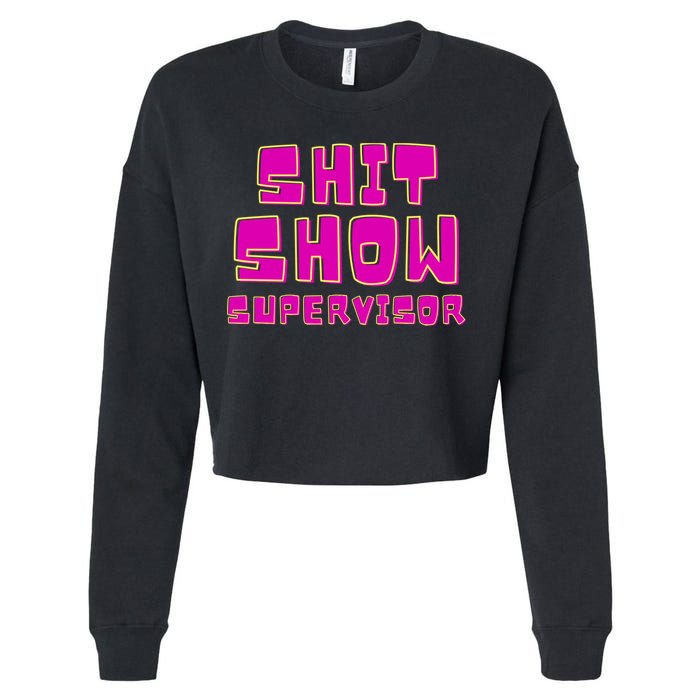 Shitshow Supervisor Funny Manager And Supervisor Cropped Pullover Crew