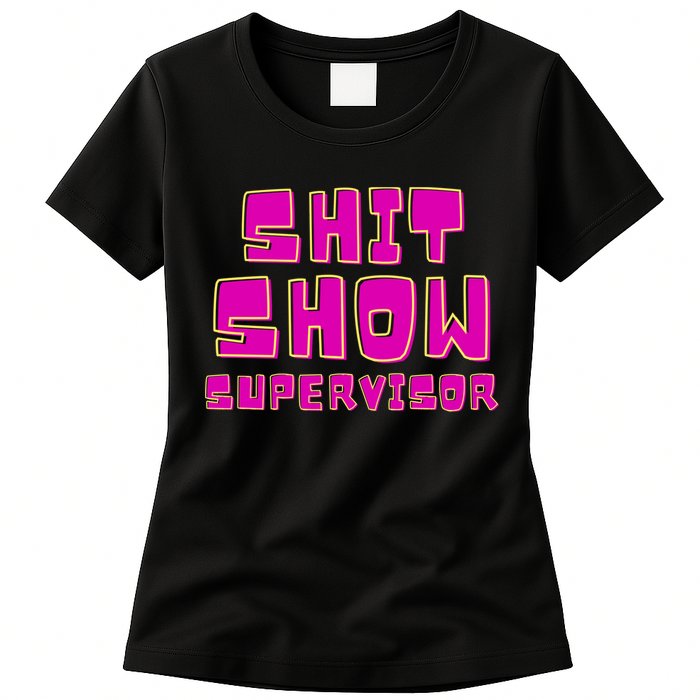 Shitshow Supervisor Funny Manager And Supervisor Womens T-Shirt