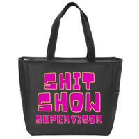 Shitshow Supervisor Funny Manager And Supervisor Zip Tote Bag