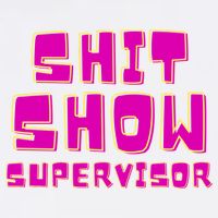 Shitshow Supervisor Funny Manager And Supervisor Garment-Dyed Sweatshirt
