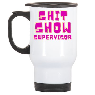 Shitshow Supervisor Funny Manager And Supervisor Stainless Steel Travel Mug