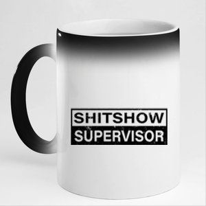 Shitshow Supervisor : Funny Supervisor Of The Shitshow 11oz Black Color Changing Mug