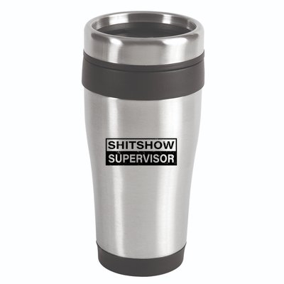 Shitshow Supervisor : Funny Supervisor Of The Shitshow 16oz Travel Tumbler