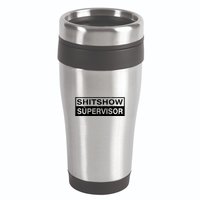 Shitshow Supervisor : Funny Supervisor Of The Shitshow 16oz Travel Tumbler