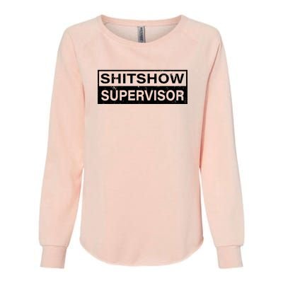 Shitshow Supervisor : Funny Supervisor Of The Shitshow Womens California Wash Sweatshirt