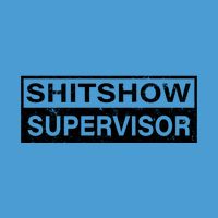 Shitshow Supervisor : Funny Supervisor Of The Shitshow Tie Dye Hoodie