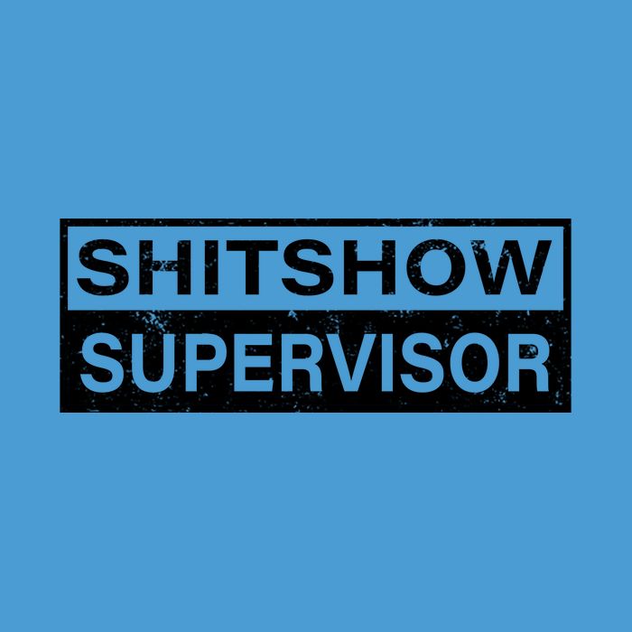 Shitshow Supervisor : Funny Supervisor Of The Shitshow Tie Dye Hoodie