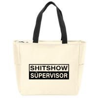 Shitshow Supervisor : Funny Supervisor Of The Shitshow Zip Tote Bag