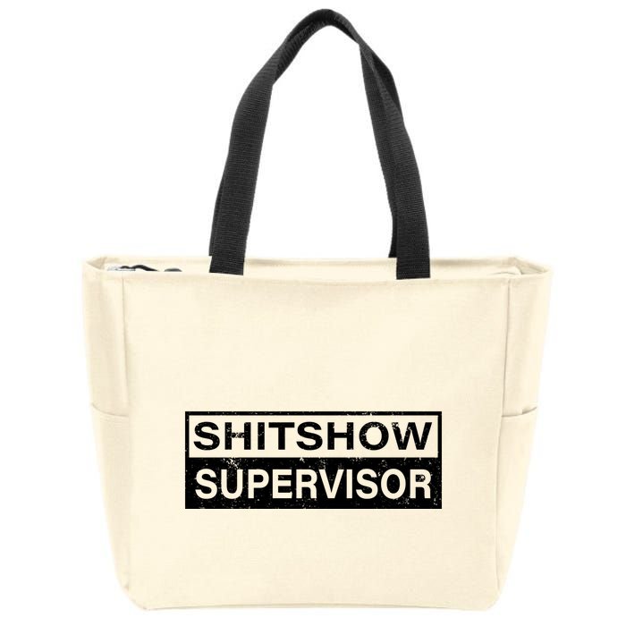 Shitshow Supervisor : Funny Supervisor Of The Shitshow Zip Tote Bag
