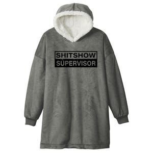 Shitshow Supervisor : Funny Supervisor Of The Shitshow Hooded Wearable Blanket