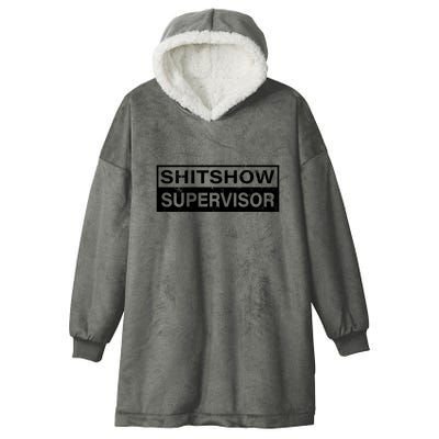 Shitshow Supervisor : Funny Supervisor Of The Shitshow Hooded Wearable Blanket