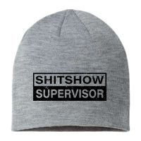 Shitshow Supervisor : Funny Supervisor Of The Shitshow Sustainable Beanie