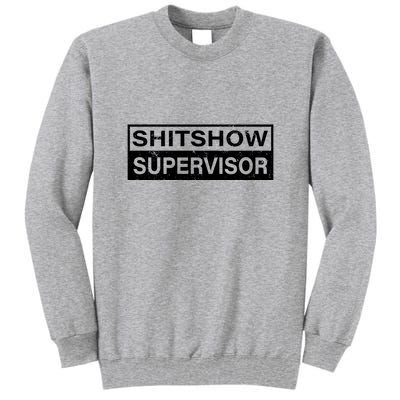 Shitshow Supervisor : Funny Supervisor Of The Shitshow Tall Sweatshirt