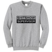 Shitshow Supervisor : Funny Supervisor Of The Shitshow Tall Sweatshirt