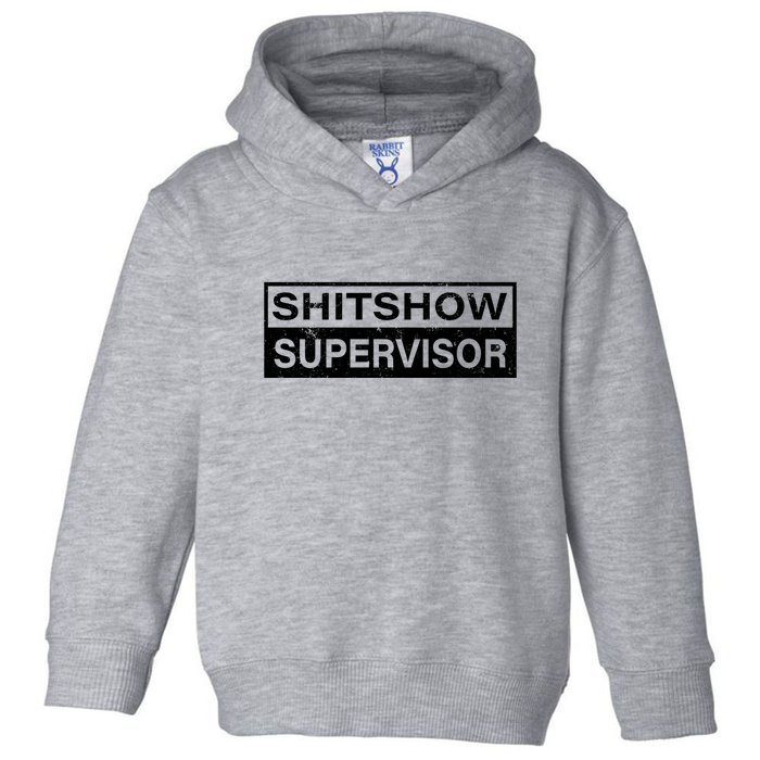 Shitshow Supervisor : Funny Supervisor Of The Shitshow Toddler Hoodie
