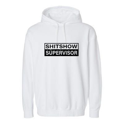 Shitshow Supervisor : Funny Supervisor Of The Shitshow Garment-Dyed Fleece Hoodie