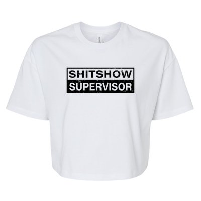 Shitshow Supervisor : Funny Supervisor Of The Shitshow Bella+Canvas Jersey Crop Tee