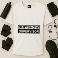 Shitshow Supervisor : Funny Supervisor Of The Shitshow Performance Shirt