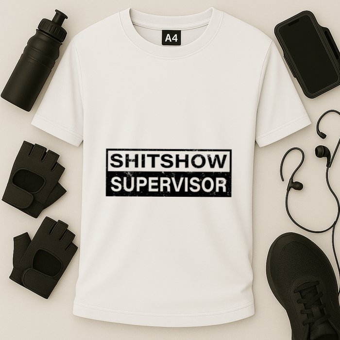 Shitshow Supervisor : Funny Supervisor Of The Shitshow Performance Shirt