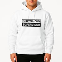 Shitshow Supervisor : Funny Supervisor Of The Shitshow Hoodie