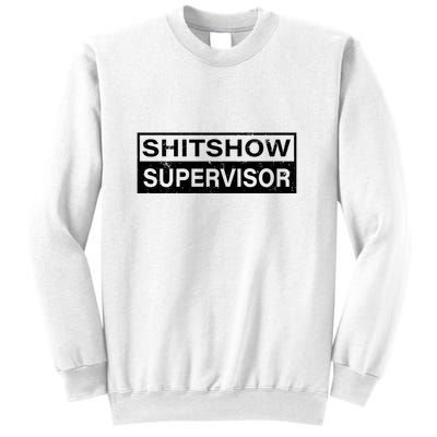 Shitshow Supervisor : Funny Supervisor Of The Shitshow Sweatshirt