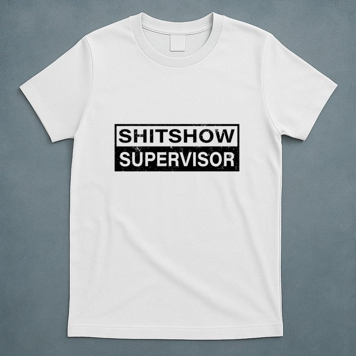 Shitshow Supervisor : Funny Supervisor Of The Shitshow T-Shirt