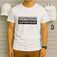 Shitshow Supervisor : Funny Supervisor Of The Shitshow T-Shirt
