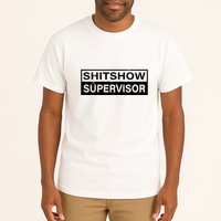 Shitshow Supervisor : Funny Supervisor Of The Shitshow Tall T-Shirt