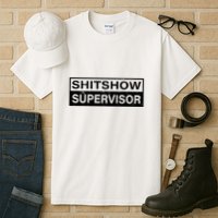 Shitshow Supervisor : Funny Supervisor Of The Shitshow Tall T-Shirt