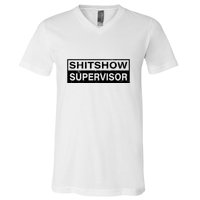 Shitshow Supervisor : Funny Supervisor Of The Shitshow V-Neck T-Shirt