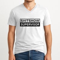 Shitshow Supervisor : Funny Supervisor Of The Shitshow V-Neck T-Shirt
